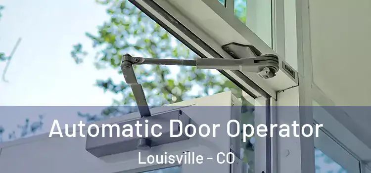  Automatic Door Operator Louisville - CO