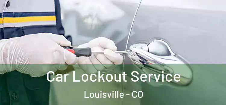  Car Lockout Service Louisville - CO