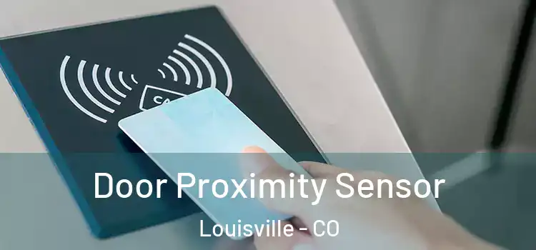  Door Proximity Sensor Louisville - CO