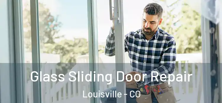 Glass Sliding Door Repair Louisville - CO
