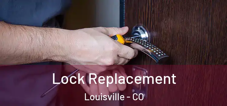  Lock Replacement Louisville - CO