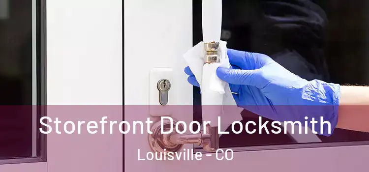  Storefront Door Locksmith Louisville - CO